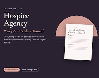 Editable Hospice Agency Policy & Procedure Manual, IDG Survey Prep (Word/Google Docs)