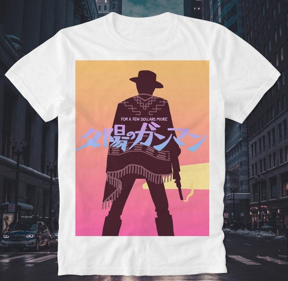 for a few dollars more t shirt