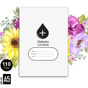 May include: A white A5 sized diabetes log book with a black drop of blood with a plus sign inside. The cover has a floral design with sunflowers, purple and lavender flowers, and green leaves.