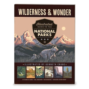 Wilderness & Wonder: An Illustrated Guide to the National Parks SOFT COVER Book by Anderson Design Group | National Parks Art + History Book