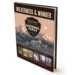 Wilderness & Wonder: An Illustrated Guide to the National Parks HARD COVER Book by Anderson Design Group | National Parks Art + History Book