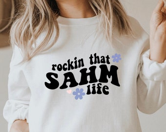 Rockin That SAHM Life Sweatshirt | SAHM Life Shirt | SAHM | Slay At Home Mom | Mother's Day Gift | Boho Mom | Boy Mom |Girl Mom |Retro Shirt