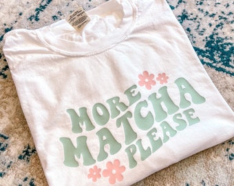 More Matcha Please Boho Tee | Matcha Lover | Green Tea Shirt | Matcha Latte Tee | Tea Lover Shirt | Tea Gift | Matcha Tee | Tea Shirt