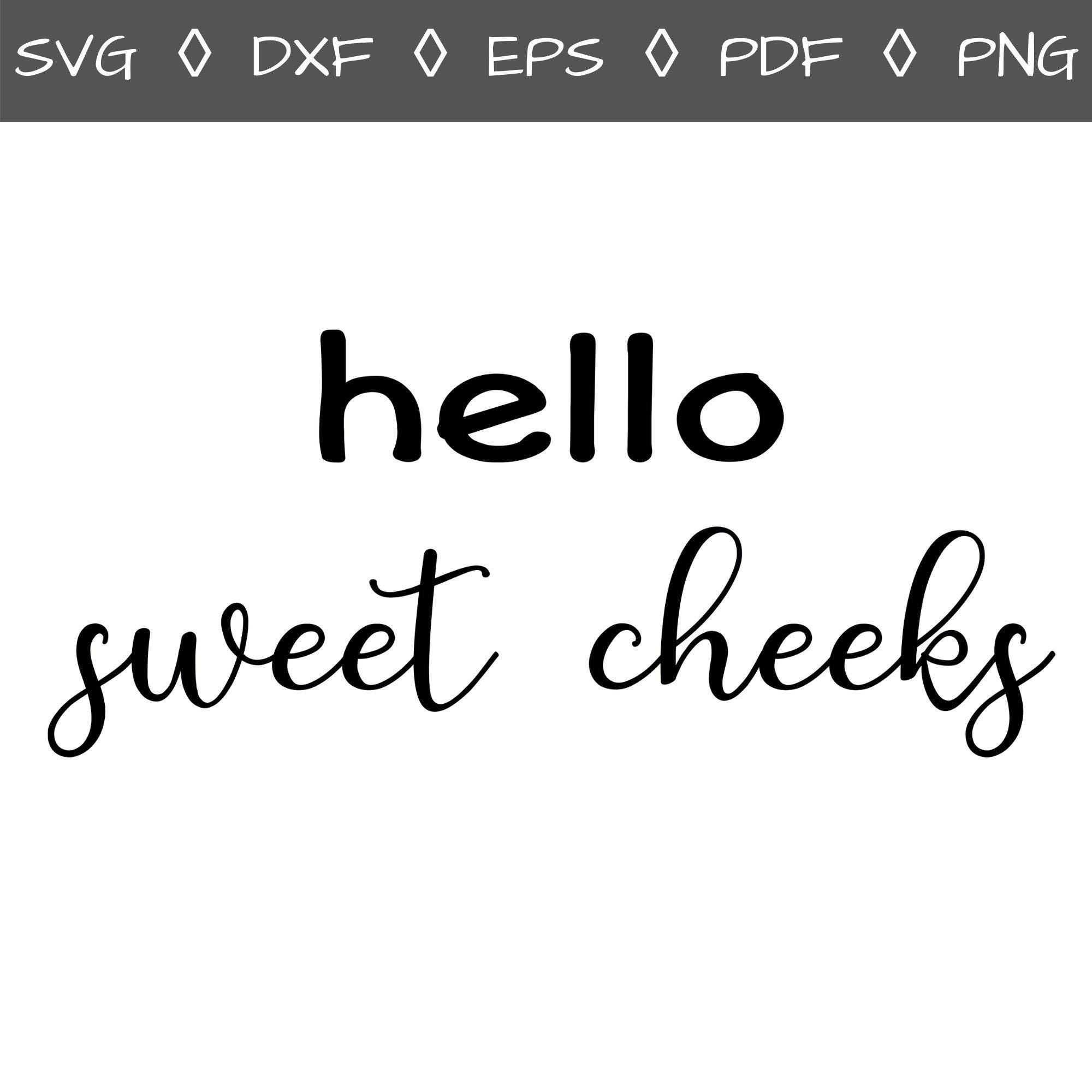 Free Free 172 Hey There Sweet Cheeks Svg SVG PNG EPS DXF File