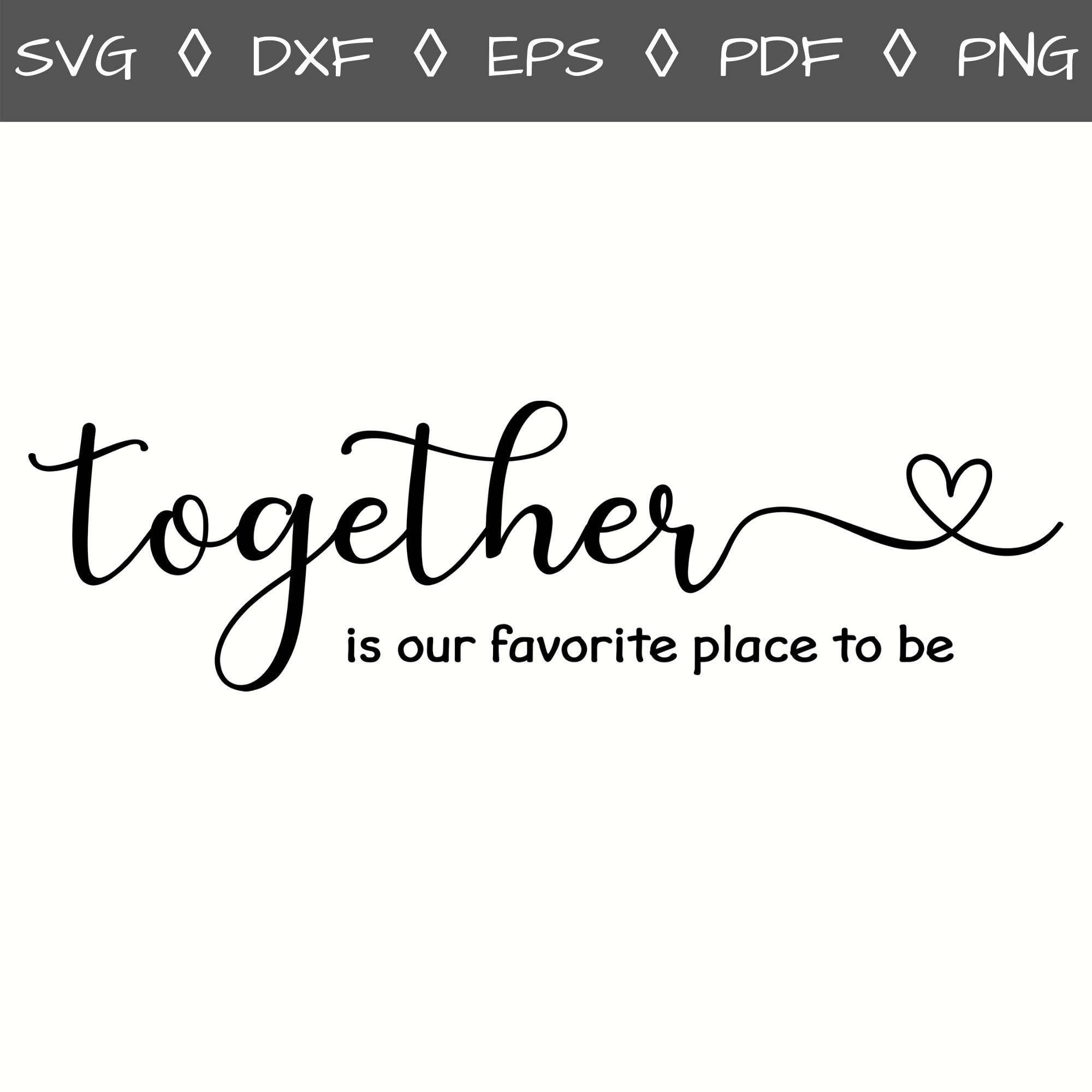 Together is Our Favorite Place to Be Svg Together Svg Svg Etsy New