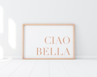 Ciao Bella | Italy | Italian Phrase | Travel Print | Graphic Art | Wall Art | Italian Expression | Art Print | Modern Art | Neutral Print