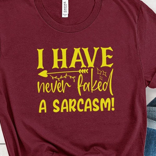 I Have Never Faked A Sarcasm Tee,Sarcastic Tee,Sarcasm Shirt,Huggable Sarcasm,Funny Gift Shirt,Fun Birthday Tee