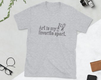 Art is My Favorite Sport Statement Short-Sleeve Unisex T-Shirt for Artists, Creatives and Art Lovers