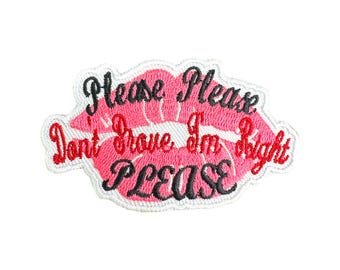 Please Don’t Prove Im Right Patch Pink Lips Embroidered Iron-On