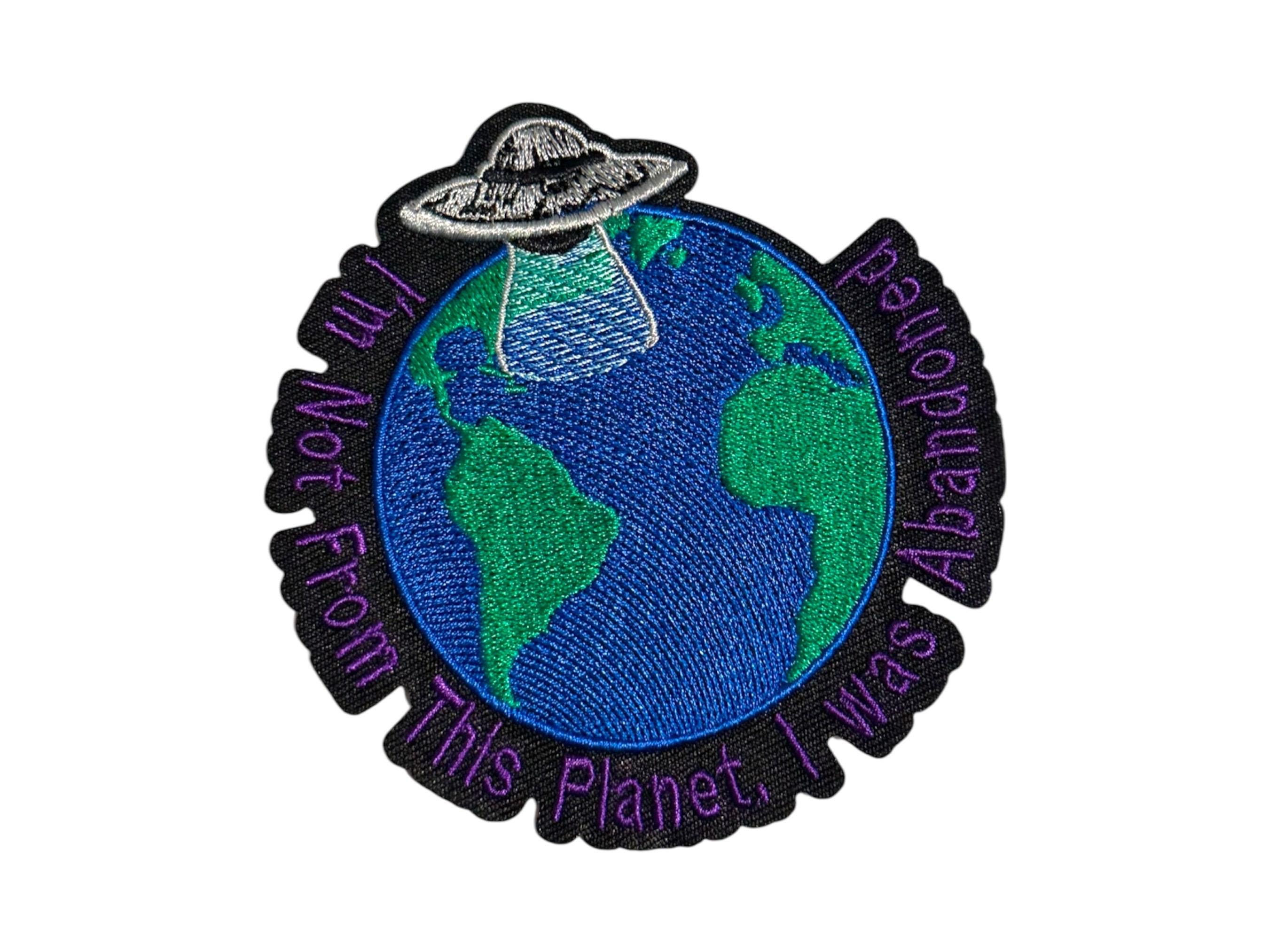 UFO Spaceship Over Earth - Im not From This Planet Alien Abduction Embroidered Iron-On Patch