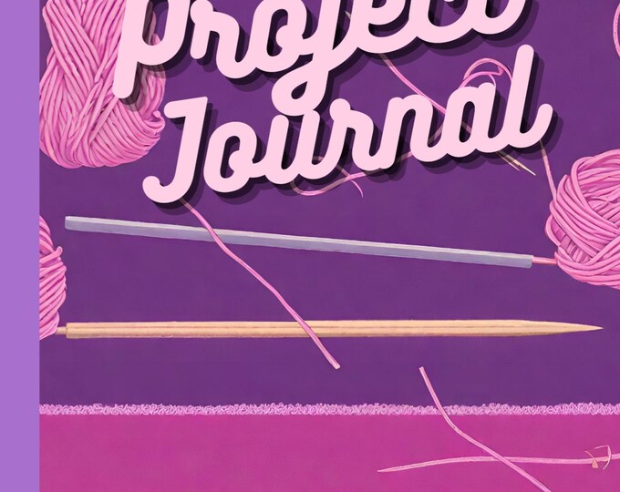 Project Journal for Knitting and Crocheting