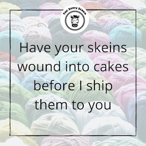 Add-on options for purchased yarn Wind Skeins into Cakes. Price is per skein.
