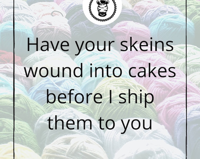 Add-on options for purchased yarn Wind Skeins into Cakes