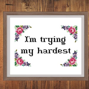 I&#39;m Trying My Hardest Cross Stitch Digital Pattern