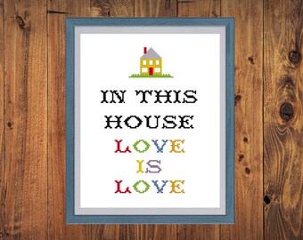 In This House Love is Love-  Cross Stitch Digital Pattern
