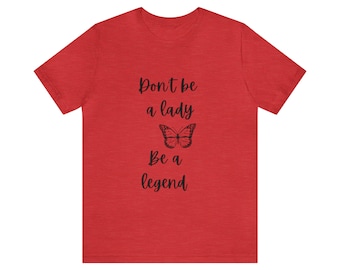 Don't be a lady be a legend, Stevie shirt