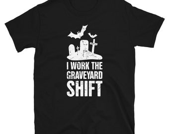 Distressed Graveyard Shift Shirt / Night Shirt Employee Gift (Unisex) – "I Work"