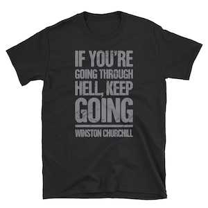 Inspirational T-Shirt (Unisex) / Churchill Quote & Battle of Britain History Gift - &quot;Keep Going&quot;