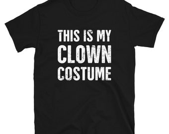May include: Black t-shirt with white text that reads "This is my clown costume."