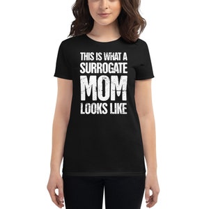 Surrogate Mom T-Shirt / Distressed Surrogacy Gift For Surrogate Mothers & IVF (In Vitro Fertilization)