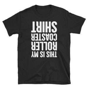 Funny Roller Coaster T-Shirt (Unisex) / Theme Park & Thrill Ride Enthusiast Shirt