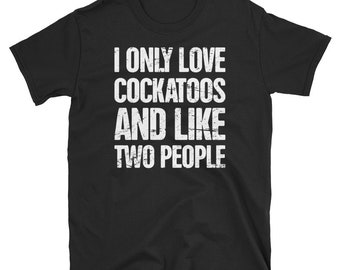 Funny Cockatoo & Cockatiel T-Shirt (Unisex) / Pet Parrot Bird Shirt