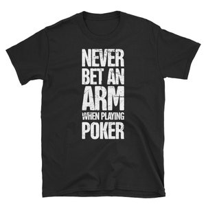 Arm Amputee T-Shirt / Funny Arm Amputation Surgery Get Well Gift (Unisex) - &quot;Poker&quot;