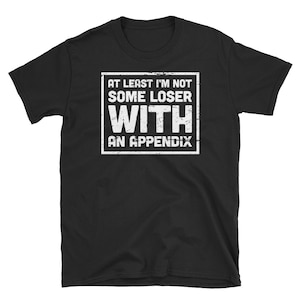 Koszulka z napisem „Appendicitis T-Shirt” / Zabawny prezent na wyleczenie wyrostka robaczkowego / Prezent na rekonwalescencję po wyrostku robaczkowym - „Loser”