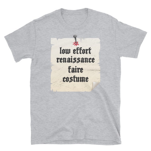 Renaissance Festival Costume T-Shirt / Funny Ren Faire Shirt (Unisex) - "Low Effort Costume"