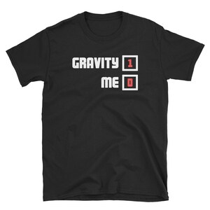Broken Ankle T-Shirt (Unisex) / Ankle Fracture & Broken Bone Get Well Gift - &quot;Gravity Vs Me&quot;