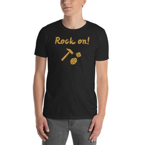 Rock Collecting Shirt / Geology & Mineral Rockhound Gift For Geologists - &quot;Rock On&quot; (Unisex)