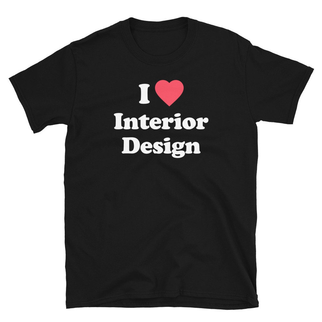 Interior Designer Shirt / Cute Interior Design Gift (unisex) – "love ...