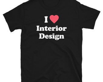 Interior Designer Shirt / Cute Interior Design Gift (Unisex) – "Love"