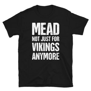 Distressed Mead T-Shirt / Funny Mead Gift / Meadery Honey Wine – &quot;Vikings&quot; (Unisex)