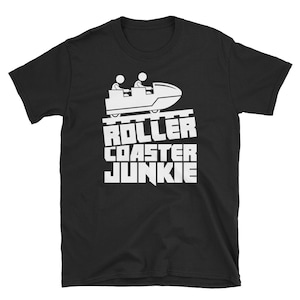 Funny Roller Coaster T-Shirt (Unisex) / Theme Park & Thrill Ride Enthusiast Shirt - &quot;Junkie&quot;