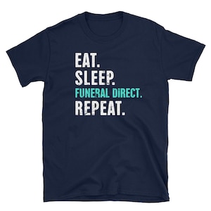 Funny Funeral Director T-Shirt (Unisex) / Undertaker & Mortician Tee Shirt - &quot;Repeat&quot;