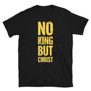 Libertarian Christian T-Shirt / Libertarianism AnCap Gift – &quot;No King But Christ&quot;