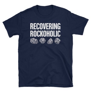 Funny Rock Collecting Shirt / Geology & Mineral Rockhound Gift For Geologists - &quot;Rockoholic&quot; (Unisex)