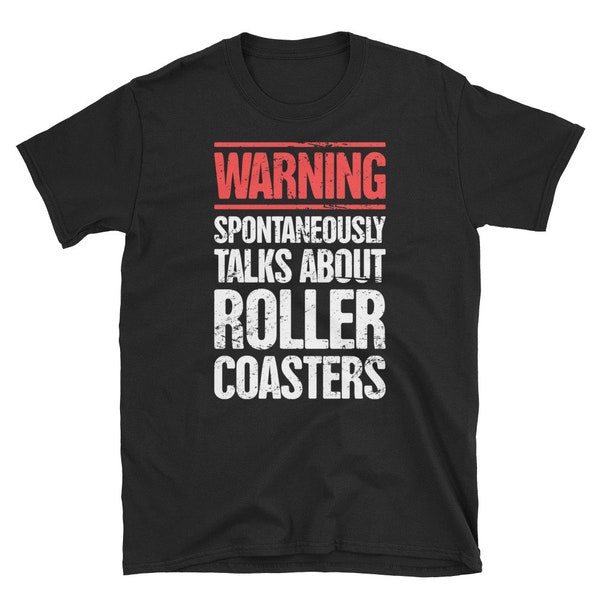 Funny Roller Coaster T-Shirt (Unisex) / Theme Park & Thrill Ride Enthusiast Shirt - "Warning"