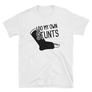 Broken Ankle T-Shirt (Unisex) / Ankle Fracture & Broken Bone Get Well Gift - &quot;Stunts / Cast&quot;