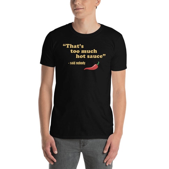 Funny Hot Sauce T shirt Spicy Food Hot Habanero Pepper Gift for Foodies unisex too Much Etsy Canada