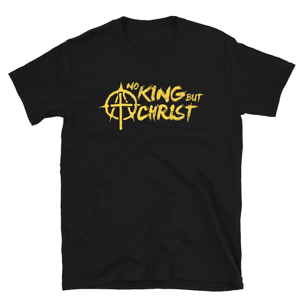 Libertarian Christian T-Shirt / Distressed Libertarianism AnCap Gift – "No King But Christ"