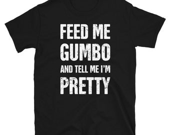 Distressed Funny Gumbo T-Shirt / Louisiana Soul Food Cajun Gift (Unisex) – "Pretty"