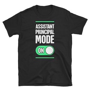 Assistant Principal T-Shirt / Assistant Principle Gift For Elementary, Middle, & High School (Unisex) - &quot;Mode&quot;