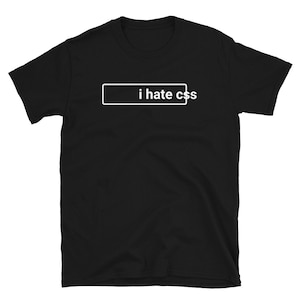 Web Developer T-Shirt / Lustiges CSS Shirt / Web Development Geschenk (Unisex) – "I hate CSS"