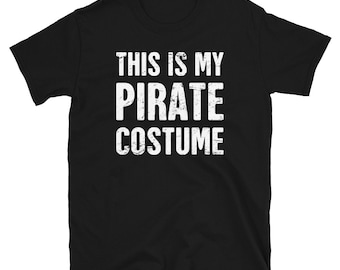 May include: Black short-sleeved t-shirt with white text that reads "This is my Pirate Costume".
