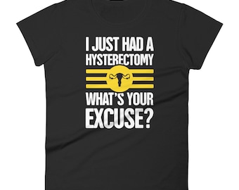 Isterectomia T-Shirt / Isterectomia Ottenere ben presto regalo / Endometriosi & Uterine Chirurgia Tee Camicia - "Scusa"