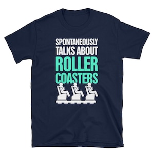 Funny Roller Coaster T-Shirt (Unisex) / Theme Park & Thrill Ride Enthusiast Shirt - &quot;Spontaneously&quot;