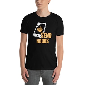 Funny Ramen T-Shirt (Unisex) / Japanese Food Graphic Tee - &quot;Send Noods&quot;