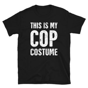 Cop Costume T-Shirt / Lazy Halloween Police Officer Costume Shirt (Unisex)